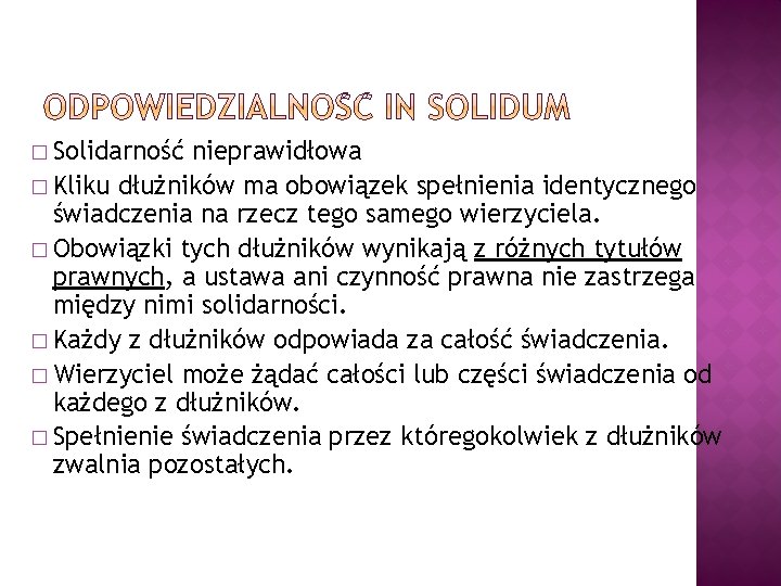 � Solidarność nieprawidłowa � Kliku dłużników ma obowiązek spełnienia identycznego świadczenia na rzecz tego