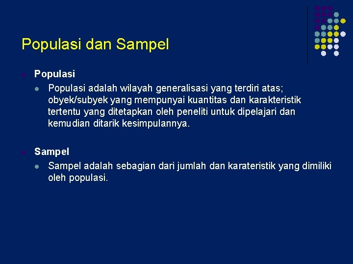 Populasi dan Sampel l Populasi adalah wilayah generalisasi yang terdiri atas; obyek/subyek yang mempunyai