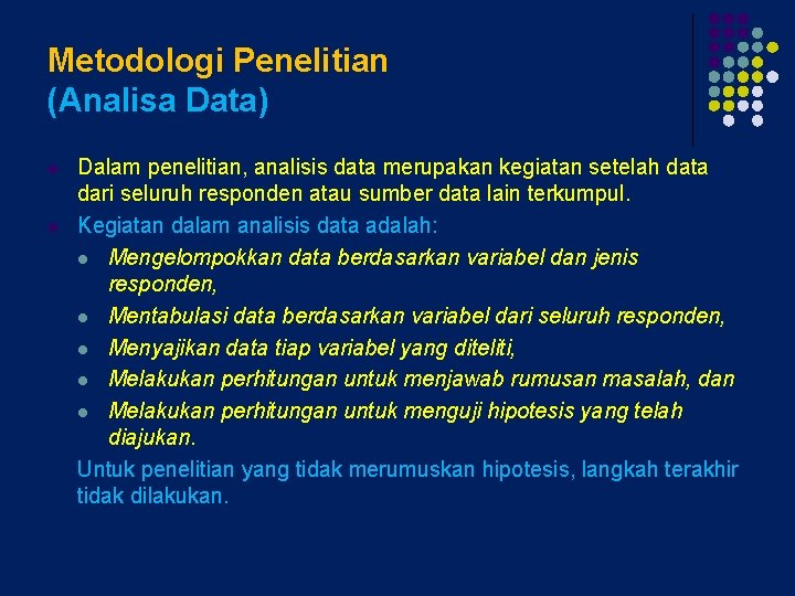 Metodologi Penelitian (Analisa Data) l l Dalam penelitian, analisis data merupakan kegiatan setelah data