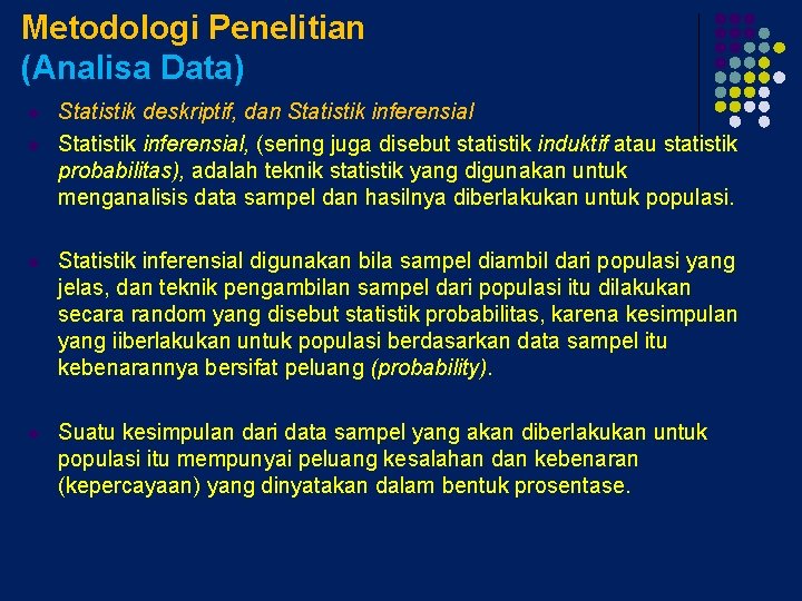 Metodologi Penelitian (Analisa Data) l l Statistik deskriptif, dan Statistik inferensial, (sering juga disebut