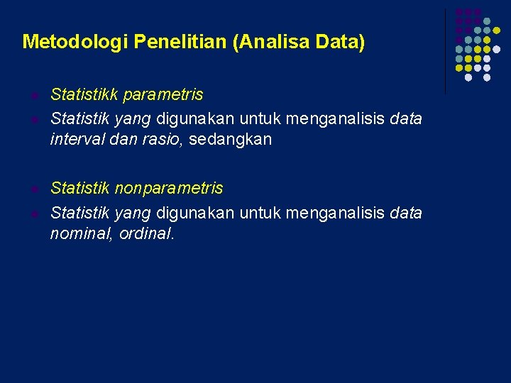 Metodologi Penelitian (Analisa Data) l l Statistikk parametris Statistik yang digunakan untuk menganalisis data