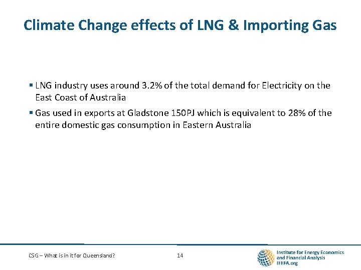 Climate Change effects of LNG & Importing Gas § LNG industry uses around 3.
