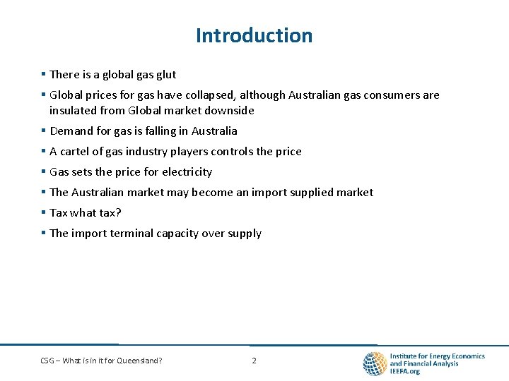 Introduction § There is a global gas glut § Global prices for gas have