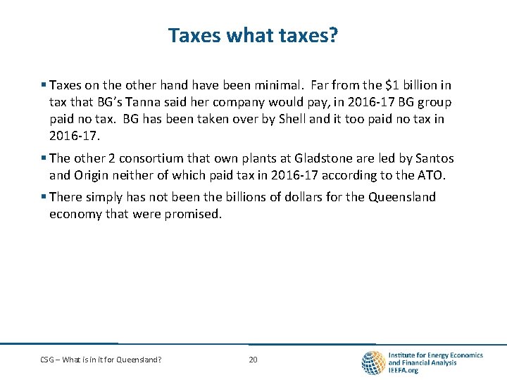 Taxes what taxes? § Taxes on the other hand have been minimal. Far from