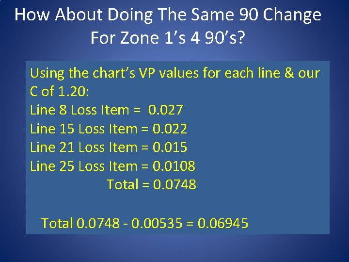 How About Doing The Same 90 Change For Zone 1’s 4 90’s? Using the