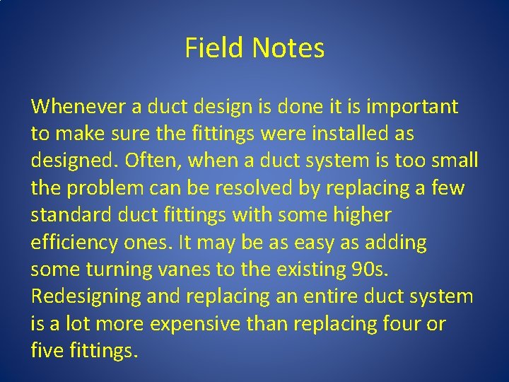 Field Notes Whenever a duct design is done it is important to make sure