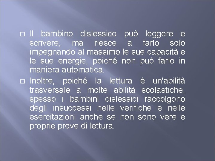 � � Il bambino dislessico può leggere e scrivere, ma riesce a farlo solo � � Il bambino dislessico può leggere e scrivere, ma riesce a farlo solo