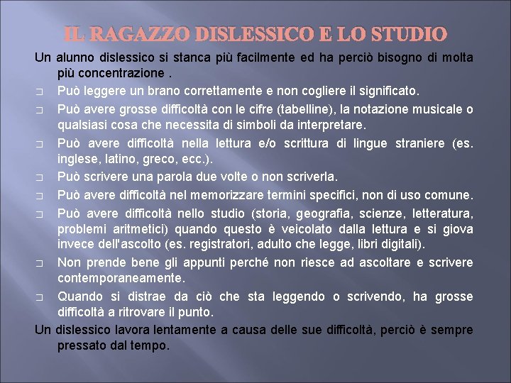 IL RAGAZZO DISLESSICO E LO STUDIO Un alunno dislessico si stanca più facilmente ed IL RAGAZZO DISLESSICO E LO STUDIO Un alunno dislessico si stanca più facilmente ed