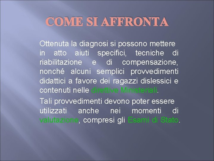 COME SI AFFRONTA Ottenuta la diagnosi si possono mettere in atto aiuti specifici, tecniche COME SI AFFRONTA Ottenuta la diagnosi si possono mettere in atto aiuti specifici, tecniche