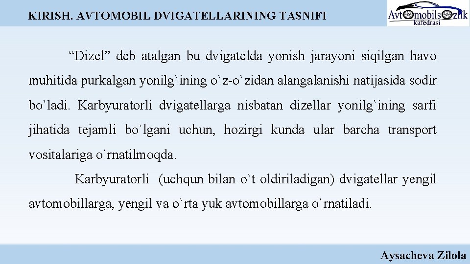 KIRISH. AVTOMOBIL DVIGATELLARINING TASNIFI “Dizel” deb atalgan bu dvigatelda yonish jarayoni siqilgan havo muhitida KIRISH. AVTOMOBIL DVIGATELLARINING TASNIFI “Dizel” deb atalgan bu dvigatelda yonish jarayoni siqilgan havo muhitida
