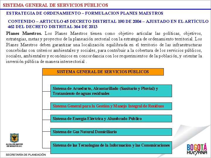 SISTEMA GENERAL DE SERVICIOS PÚBLICOS ESTRATEGIA DE ORDENAMIENTO – FORMULACION PLANES MAESTROS CONTENIDO –