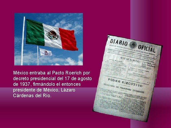 México entraba al Pacto Roerich por decreto presidencial del 17 de agosto de 1937, México entraba al Pacto Roerich por decreto presidencial del 17 de agosto de 1937,