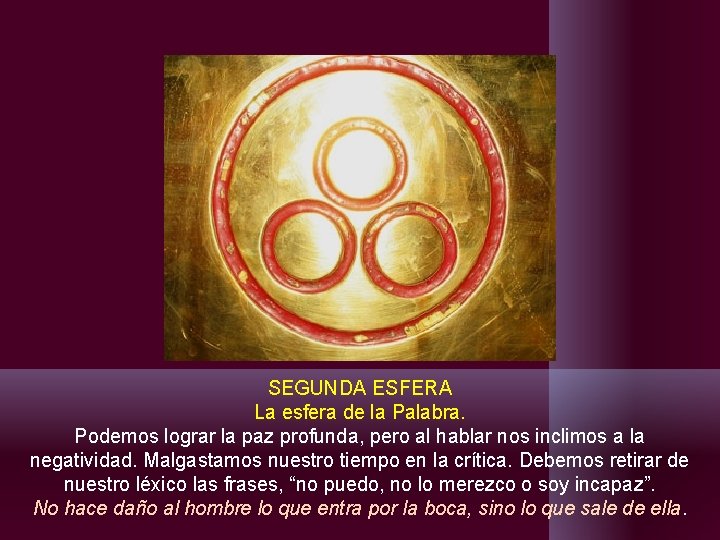 SEGUNDA ESFERA La esfera de la Palabra. Podemos lograr la paz profunda, pero al SEGUNDA ESFERA La esfera de la Palabra. Podemos lograr la paz profunda, pero al