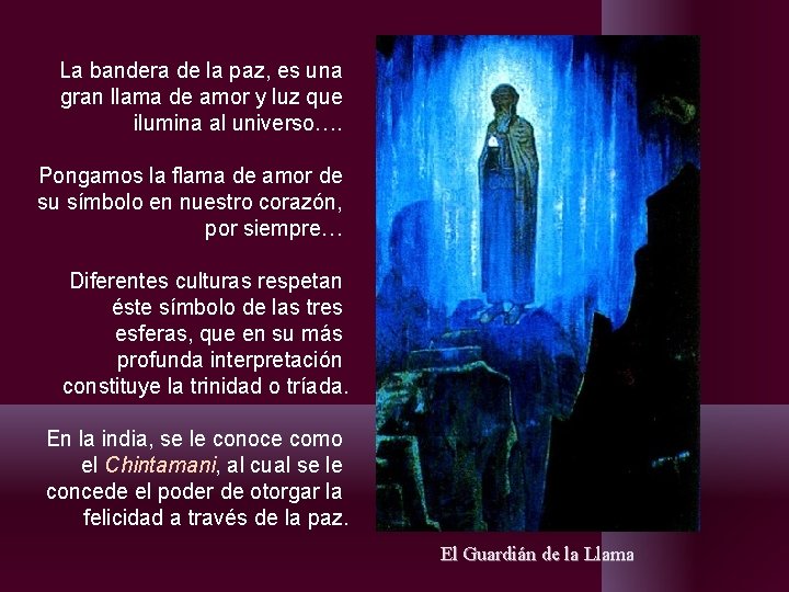 La bandera de la paz, es una gran llama de amor y luz que La bandera de la paz, es una gran llama de amor y luz que