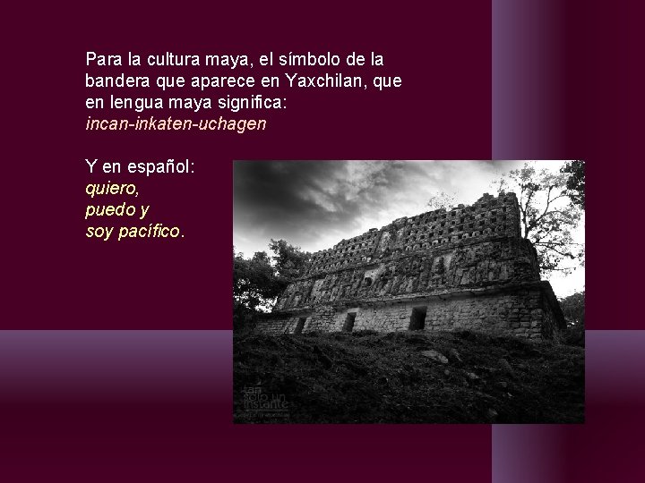 Para la cultura maya, el símbolo de la bandera que aparece en Yaxchilan, que Para la cultura maya, el símbolo de la bandera que aparece en Yaxchilan, que