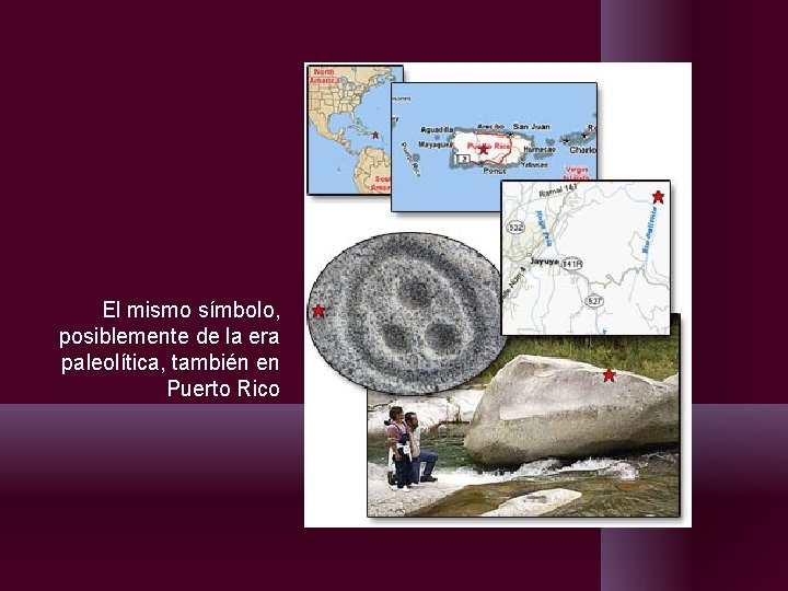El mismo símbolo, posiblemente de la era paleolítica, también en Puerto Rico El mismo símbolo, posiblemente de la era paleolítica, también en Puerto Rico
