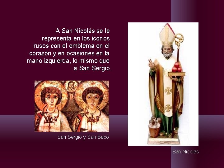 A San Nicolás se le representa en los iconos rusos con el emblema en A San Nicolás se le representa en los iconos rusos con el emblema en