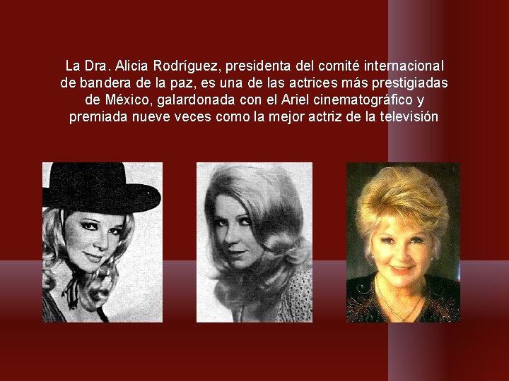 La Dra. Alicia Rodríguez, presidenta del comité internacional de bandera de la paz, es La Dra. Alicia Rodríguez, presidenta del comité internacional de bandera de la paz, es