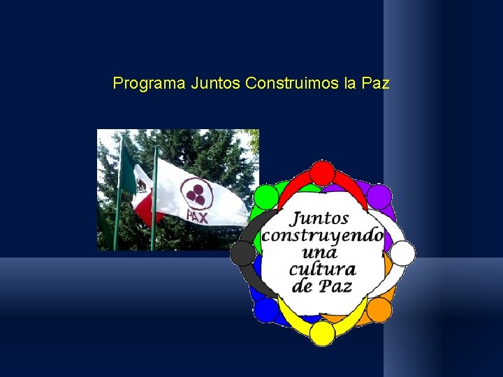Programa Juntos Construimos la Paz Programa Juntos Construimos la Paz