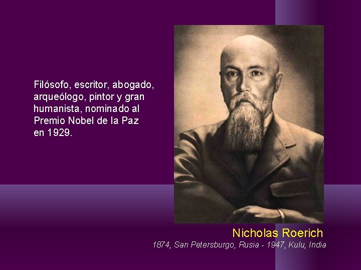 Filósofo, escritor, abogado, arqueólogo, pintor y gran humanista, nominado al Premio Nobel de la Filósofo, escritor, abogado, arqueólogo, pintor y gran humanista, nominado al Premio Nobel de la