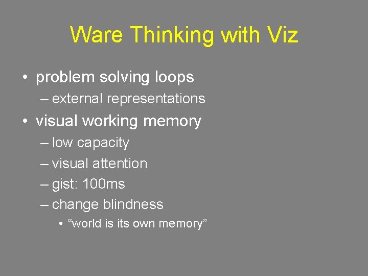 Ware Thinking with Viz • problem solving loops – external representations • visual working