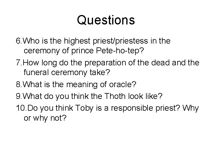 Questions 6. Who is the highest priest/priestess in the ceremony of prince Pete-ho-tep? 7.