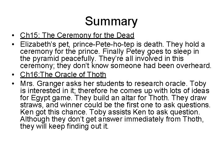 Summary • Ch 15: The Ceremony for the Dead • Elizabeth’s pet, prince-Pete-ho-tep is