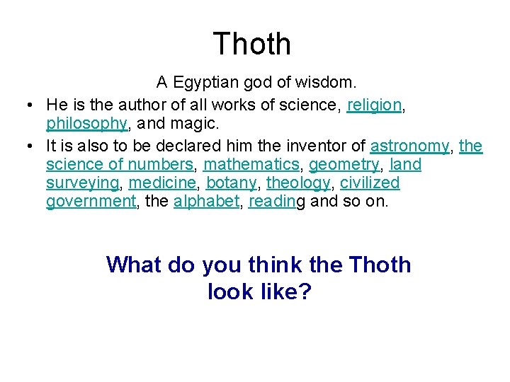 Thoth A Egyptian god of wisdom. • He is the author of all works