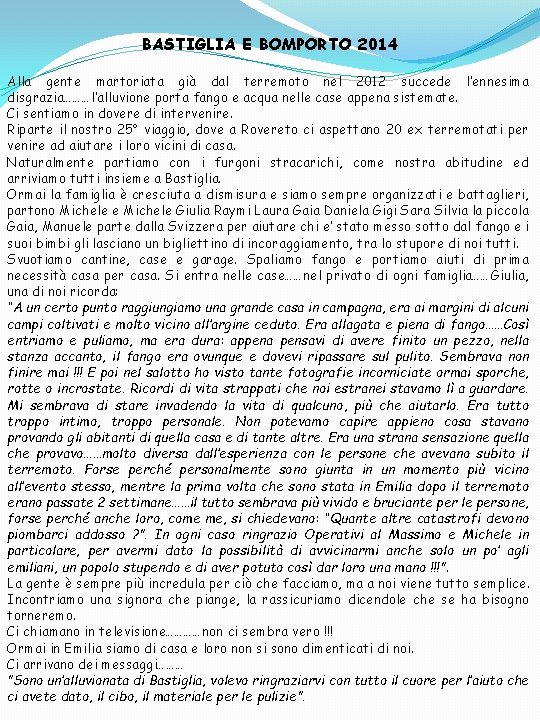 BASTIGLIA E BOMPORTO 2014 Alla gente martoriata già dal terremoto nel 2012 succede l’ennesima