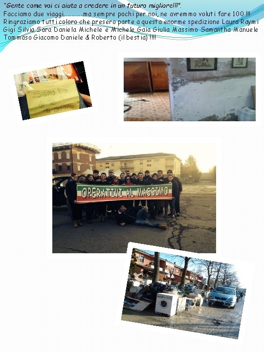 “Gente come voi ci aiuta a credere in un futuro migliore!!!”. Facciamo due viaggi………….
