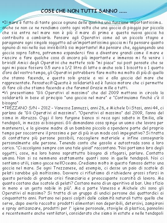 COSE CHE NON TUTTI SANNO ……. • Il mare è fatto di tante gocce