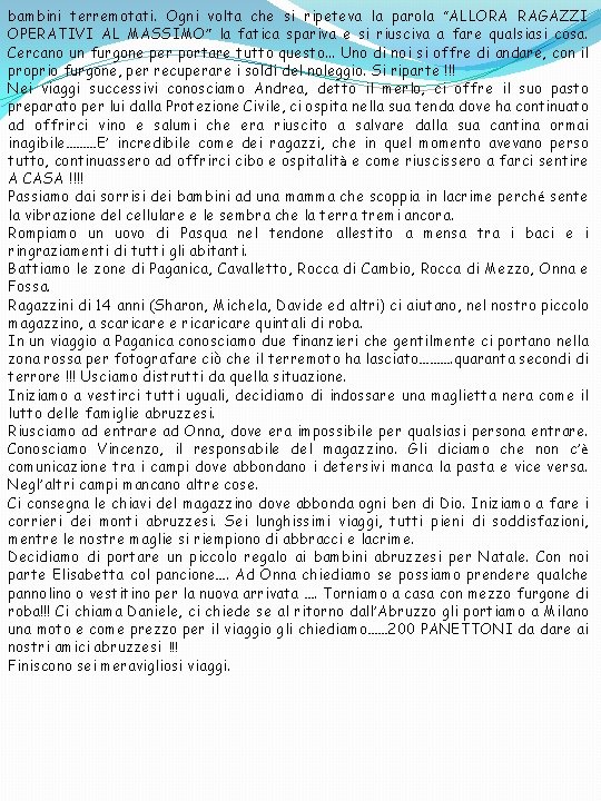 bambini terremotati. Ogni volta che si ripeteva la parola “ALLORA RAGAZZI OPERATIVI AL MASSIMO”