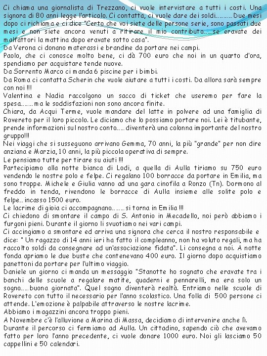 Ci chiama una giornalista di Trezzano, ci vuole intervistare a tutti i costi. Una