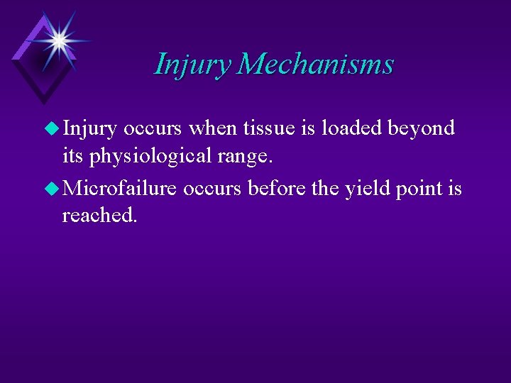 Injury Mechanisms u Injury occurs when tissue is loaded beyond its physiological range. u