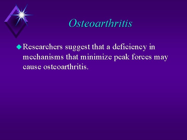 Osteoarthritis u Researchers suggest that a deficiency in mechanisms that minimize peak forces may