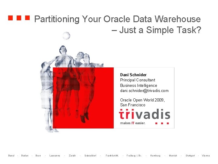 Partitioning Your Oracle Data Warehouse – Just a Simple Task? Dani Schnider Principal Consultant