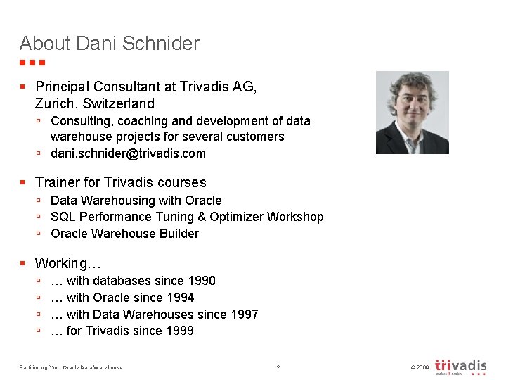 About Dani Schnider § Principal Consultant at Trivadis AG, Zurich, Switzerland ú Consulting, coaching