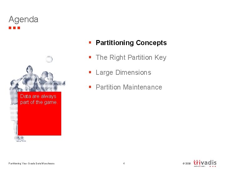 Agenda § Partitioning Concepts § The Right Partition Key § Large Dimensions § Partition
