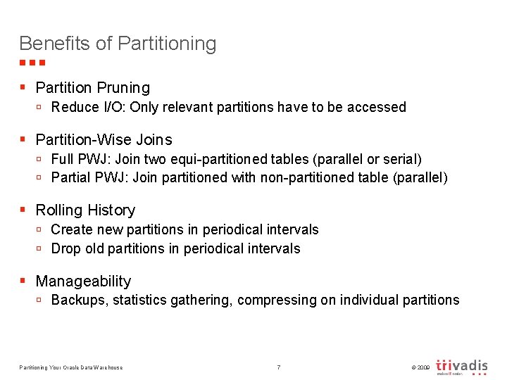 Benefits of Partitioning § Partition Pruning ú Reduce I/O: Only relevant partitions have to