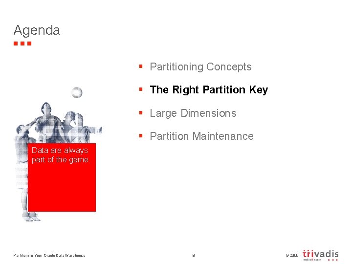 Agenda § Partitioning Concepts § The Right Partition Key § Large Dimensions § Partition