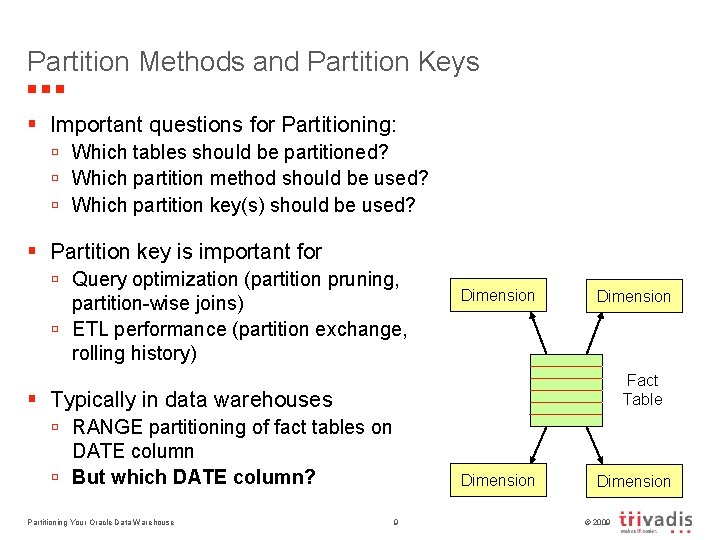 Partition Methods and Partition Keys § Important questions for Partitioning: ú Which tables should