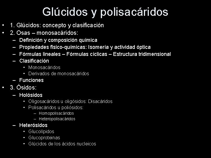 Glúcidos y polisacáridos • 1. Glúcidos: concepto y clasificación • 2. Osas – monosacáridos: Glúcidos y polisacáridos • 1. Glúcidos: concepto y clasificación • 2. Osas – monosacáridos: