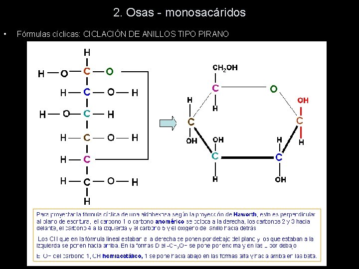 2. Osas - monosacáridos • Fórmulas cíclicas: CICLACIÓN DE ANILLOS TIPO PIRANO 2. Osas - monosacáridos • Fórmulas cíclicas: CICLACIÓN DE ANILLOS TIPO PIRANO