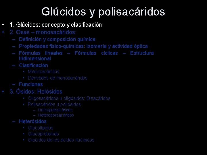 Glúcidos y polisacáridos • 1. Glúcidos: concepto y clasificación • 2. Osas – monosacáridos: Glúcidos y polisacáridos • 1. Glúcidos: concepto y clasificación • 2. Osas – monosacáridos: