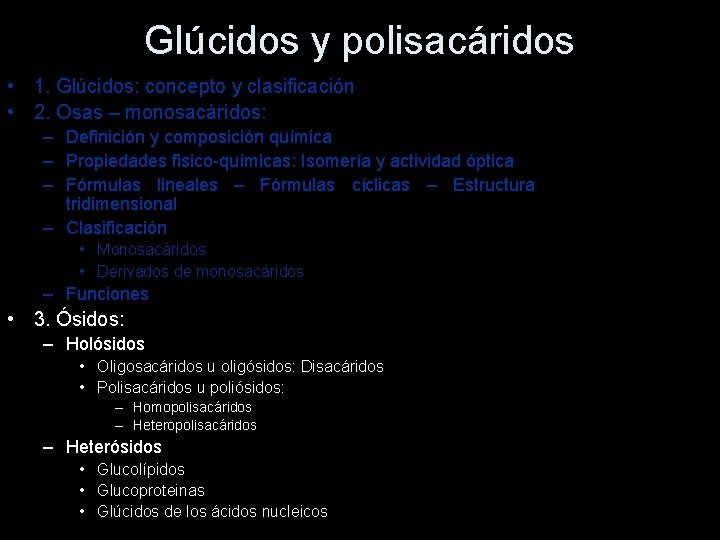 Glúcidos y polisacáridos • 1. Glúcidos: concepto y clasificación • 2. Osas – monosacáridos: Glúcidos y polisacáridos • 1. Glúcidos: concepto y clasificación • 2. Osas – monosacáridos: