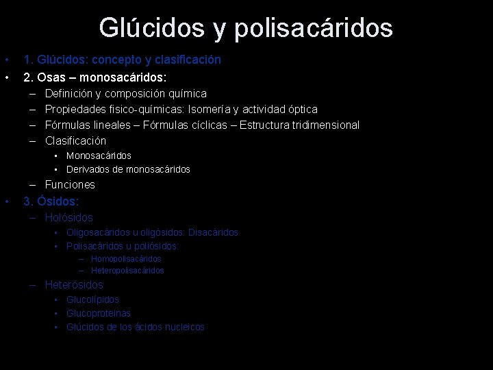 Glúcidos y polisacáridos • • 1. Glúcidos: concepto y clasificación 2. Osas – monosacáridos: Glúcidos y polisacáridos • • 1. Glúcidos: concepto y clasificación 2. Osas – monosacáridos: