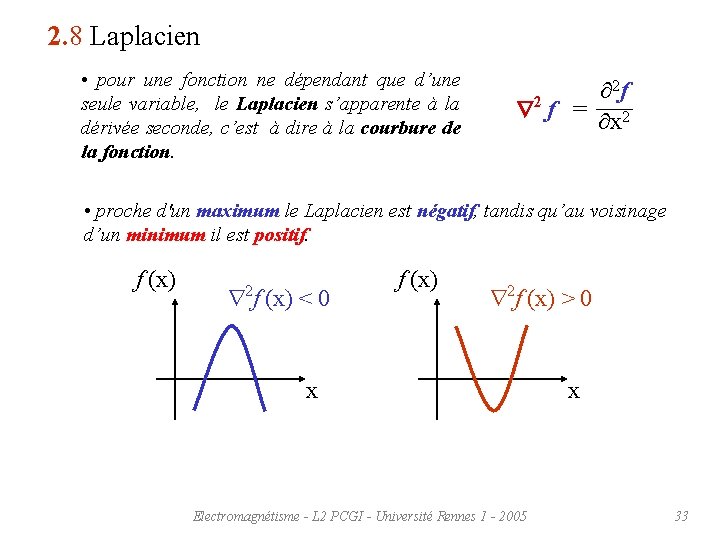 2. 8 Laplacien • pour une fonction ne dépendant que d’une seule variable, le