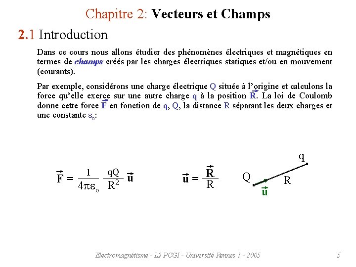 Chapitre 2: Vecteurs et Champs 2. 1 Introduction Dans ce cours nous allons étudier