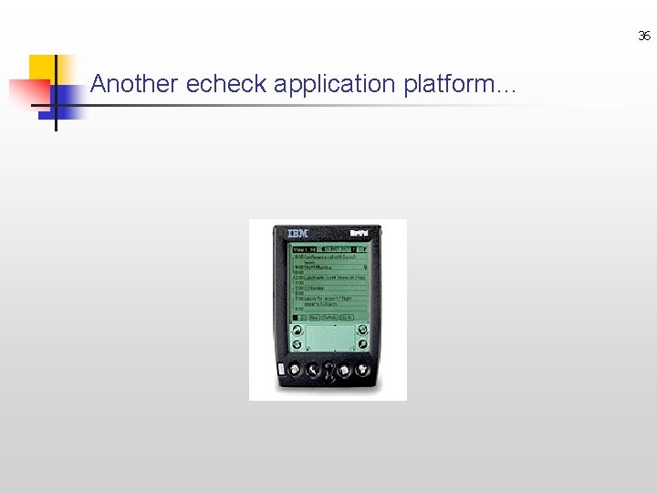 36 Another echeck application platform… 