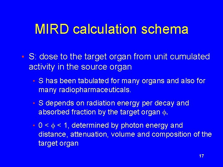 MIRD calculation schema • S: dose to the target organ from unit cumulated activity